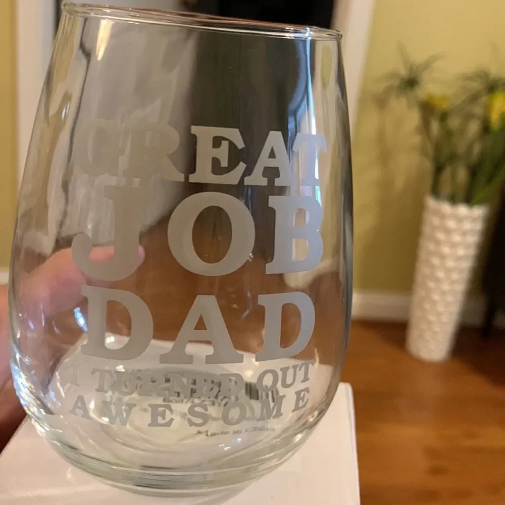 “Great job dad – I turned out awesome” stemless wine glass NWT